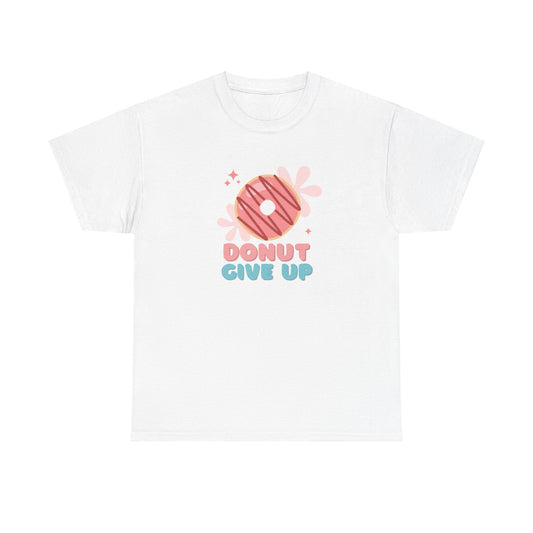 DONUT GIVE UP T-SHIRT